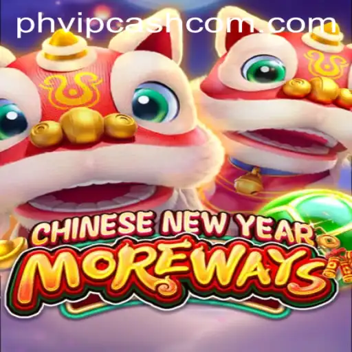 Unveiling the Exciting World of CHINESENEWYEARMOREWAYS with PHVIP CASH